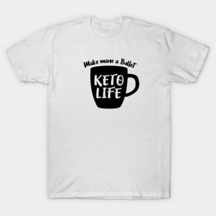 KETO Life Make mine a Bullet. T-Shirt